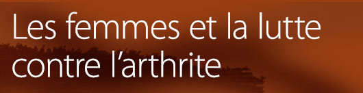 JointHealth™ mensuel mai 2013 - Les femmes et la lutte contre l’arthrite JointHealth™ mensuel mai 2013 - Les femmes et la lutte contre l’arthrite