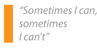 Sometimes I can, sometimes I can't