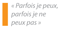 Parfois je peux, parfois je ne peux pas